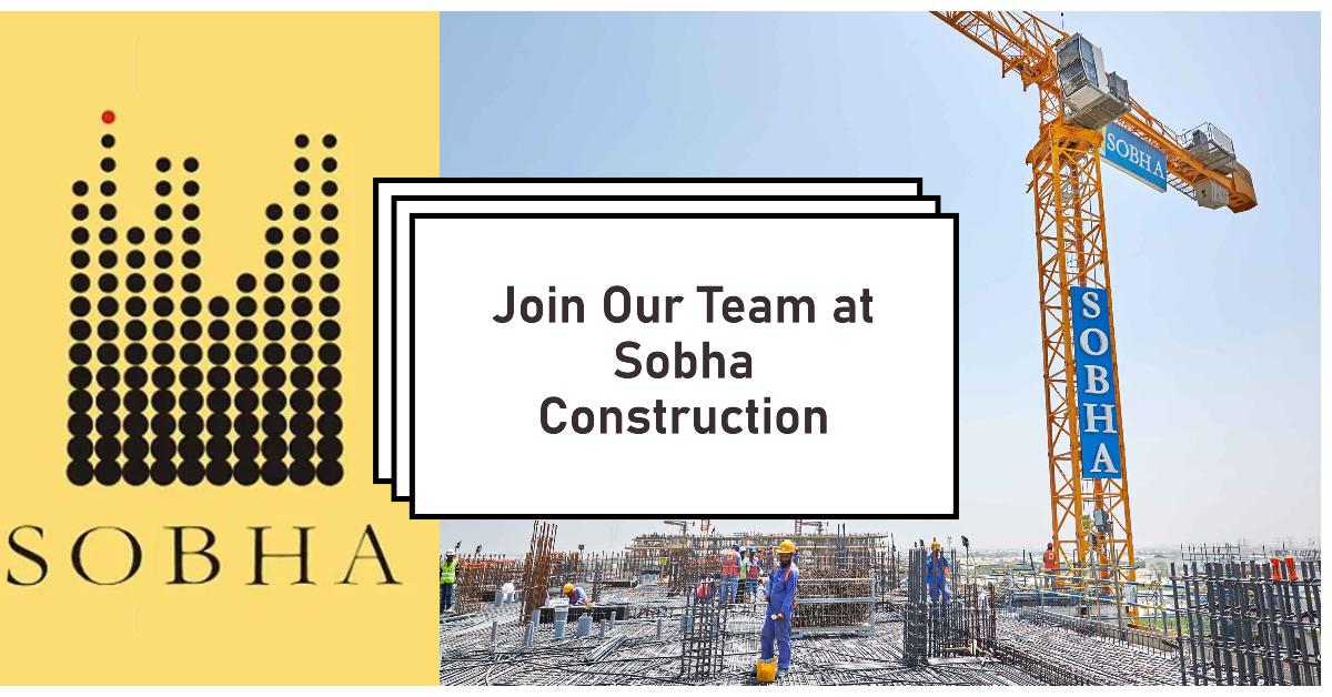 Sobha construction hiring for multiple positions