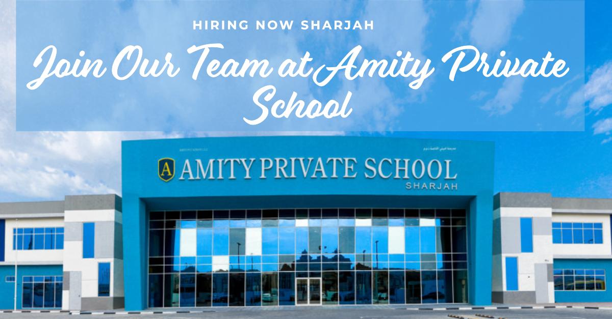 Hiring Now Sharjah. Join our team at Amity Private School Sharjah